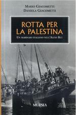 Rotta per la Palestina. Un marinaio italiano con Aliah Beth