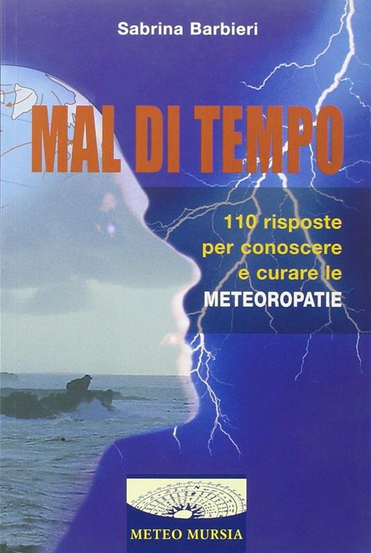 Mal di tempo. 110 risposte per conoscere e curare le meteoropatie - Sabrina Barbieri - copertina