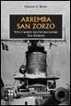 Arremba San Zorzo. Vita e morte dell'incrociatore San Giorgio - Ubaldo V. Rossi - copertina