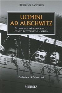 Uomini ad Auschwitz. Storia del più famigerato campo di sterminio nazista - Hermann Langbein - copertina