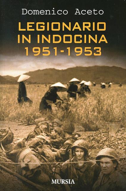 Legionario in Indocina 1951-1953 - Domenico Aceto - copertina