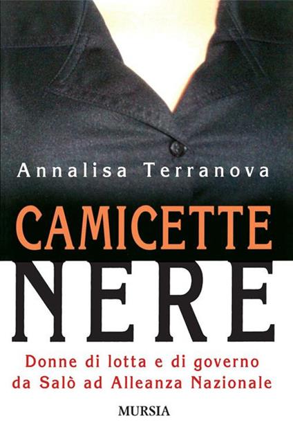 Camicette nere. Donne di lotta e di governo da Salò ad Alleanza Nazionale - Annalisa Terranova - copertina