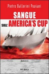 Sangue sull'America's Cup - Pietro Ballerini Puviani - copertina