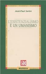L'esistenzialismo è un umanismo