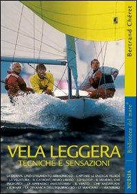 Vela leggera. Tecniche e sensazioni. Ediz. illustrata - Bertrand Cheret - copertina