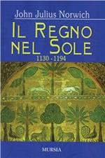 Il regno nel sole. I normanni nel Sud (1130-1194). Vol. 2