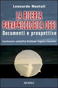 La ricerca parapsicologica oggi. Documenti e prospettive - Leonardo Montoli - copertina