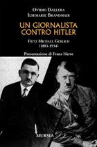 Un giornalista contro Hitler. Fritz Michael Gerlich - O. Dallera,I. Brandmair - copertina