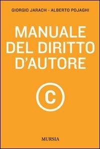 Manuale del diritto d'autore - Giorgio Jarach,Alberto Pojaghi - copertina