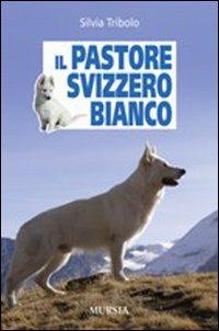 Il pastore svizzero bianco - Silvia Tribolo - copertina