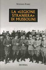 La «legione straniera» di Mussolini