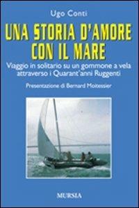 Una storia d'amore con il mare. Viaggio in solitario su un gommone a vela attraverso i quarant'anni ruggenti - Ugo Conti - copertina