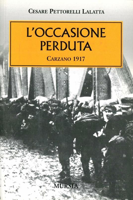 L' occasione perduta. Carzano 1917 - Cesare Pettorelli Lalatta - copertina