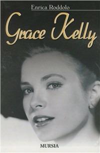 Grace Kelly - Enrica Roddolo - copertina