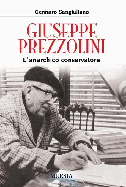 Giuseppe Prezzolini. L'anarchico conservatore - Gennaro Sangiuliano - copertina