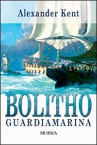 Bolitho guardiamarina - Alexander Kent - copertina