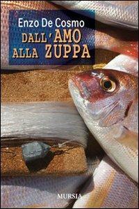 Dall'amo alla zuppa - Enzo De Cosmo - copertina