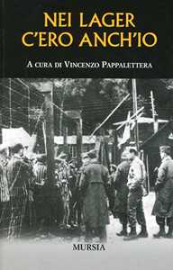 Nei lager c'ero anch'io. Ediz. illustrata