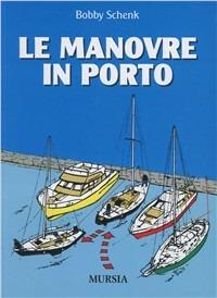 Le manovre in porto. Ediz. illustrata - Bobby Schenk - copertina