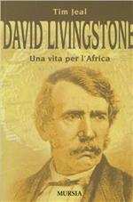 David Livingstone. Una vita per l'Africa