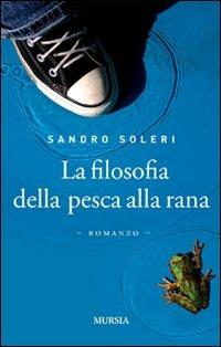 La filosofia della pesca alla rana - Sandro Soleri - copertina