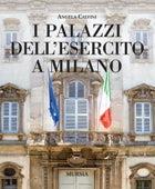 I palazzi dell'esercito a Milano. Ediz. illustrata