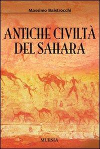 Antiche civiltà del Sahara - Massimo Baistrocchi - copertina