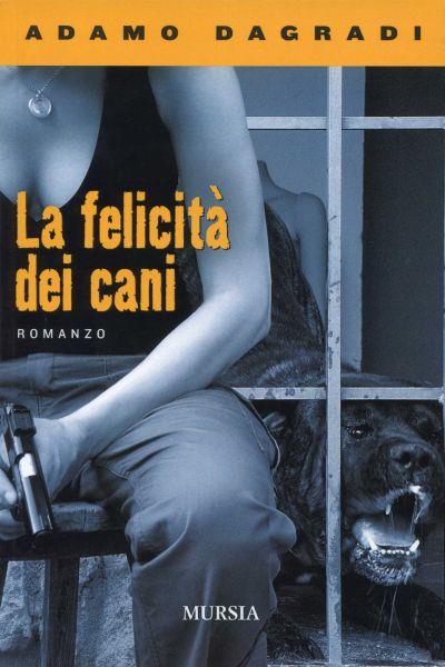 La felicità dei cani - Adamo Dagradi - copertina