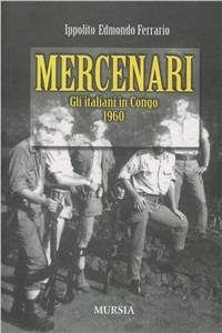 Mercenari. Gli italiani in Congo 1960 - Ippolito Edmondo Ferrario - copertina