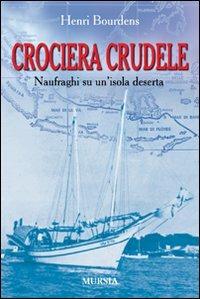 Crociera crudele. Naufraghi su un'isola deserta - Henri Bourdens - copertina