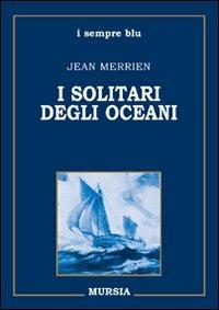 I solitari degli oceani - Jean Merrien - copertina