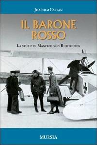 Il barone rosso. La storia di Manfred von Richthofen - Joachim Castan - copertina