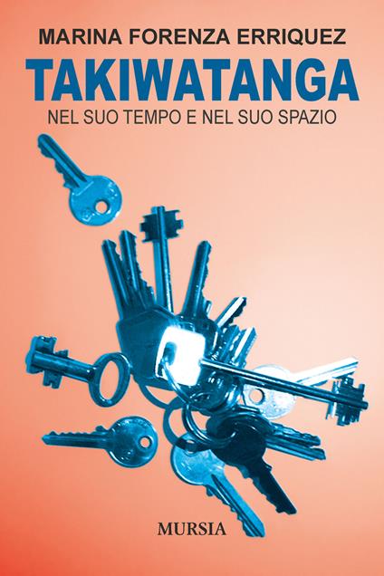Takiwatanga. Nel suo tempo e nel suo spazio - Marina Forenza Erriquez - copertina