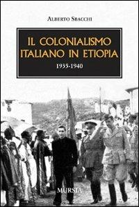 Il colonialismo italiano in Etiopia (1935-1940) - Alberto Sbacchi - copertina