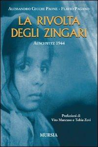 La rivolta degli zingari. Auschwitz 1944 - Alessandro Cecchi Paone,Flavio Pagano - copertina