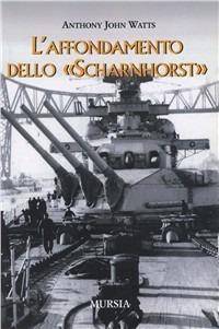 L'affondamento dello «Scharnhorst» - Anthony J. Watts - copertina
