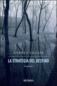 La strategia del destino - Andrea Villani - copertina