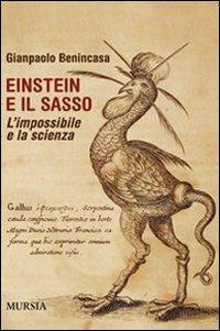 Einstein e il sasso. L'impossibile e la scienza - Gianpaolo Benincasa - copertina