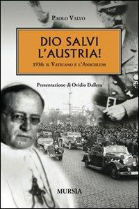 Dio salvi l'Austria! 1938: il Vaticano e l'Anschluss - Paolo Valvo - copertina