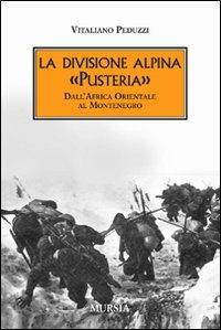 La divisione alpina «Pusteria». Dall'Africa Orientale al Montenegro - Vitaliano Peduzzi - copertina
