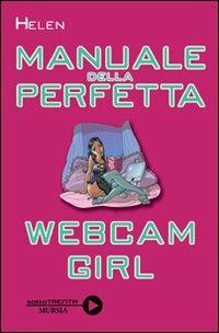 Manuale della perfetta webcam girl - Helen - copertina
