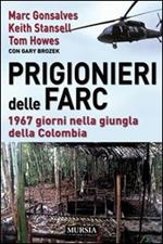 Prigionieri delle FARC. 1967 giorni nella giungla della Colombia