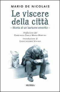 Le viscere della città. Storia di un barbone emerito - Mario De Nicolais - copertina