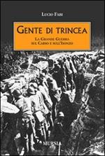 Gente di trincea. La grande guerra sul Carso e sull'Isonzo