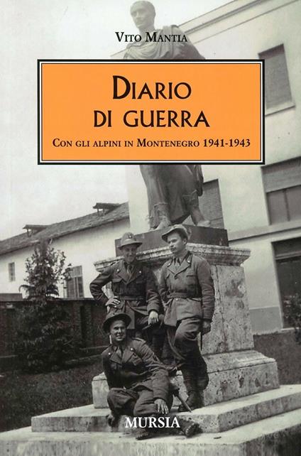 Diario di guerra. Con gli alpini in Montenegro 1941-1943 - Vito Mantia - copertina