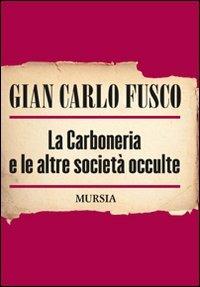 La carboneria e le altre società occulte - Gian Carlo Fusco - copertina