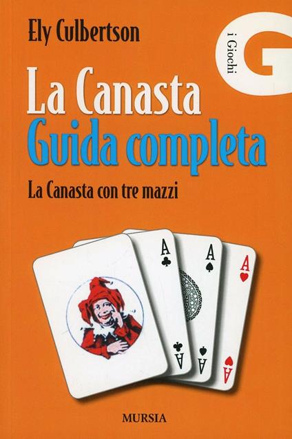 La canasta. Guida completa. La canasta con tre mazzi - Ely Culbertson - copertina