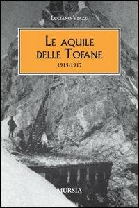 Le aquile delle Tofane. 1915-1917 - Luciano Viazzi - copertina