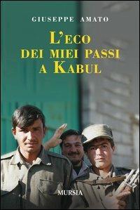 L' eco dei miei passi a Kabul - Giuseppe Amato - copertina