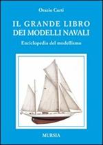 Il grande libro dei modelli navali. Enciclopedia del modellismo